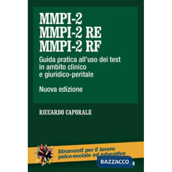 MMPI-2, MMPI-2 RE e MMPI-2 RF. Guida pratica all'uso dei test in ambito clinico e giuridico-peritale. Nuova ediz.