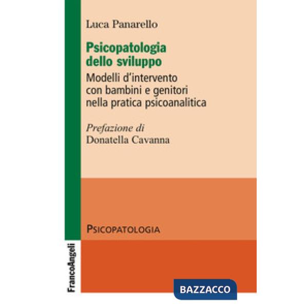 Psicopatologia dello sviluppo. Modelli d'intervento con bambini e genitori nella pratica psicoanalitica