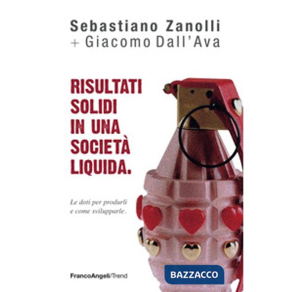 Risultati solidi in una società liquida. Le doti per produrli e come svilupparle