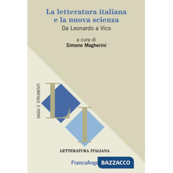 Letteratura italiana e la nuova scienza. Da Leonardo a Vico (La)