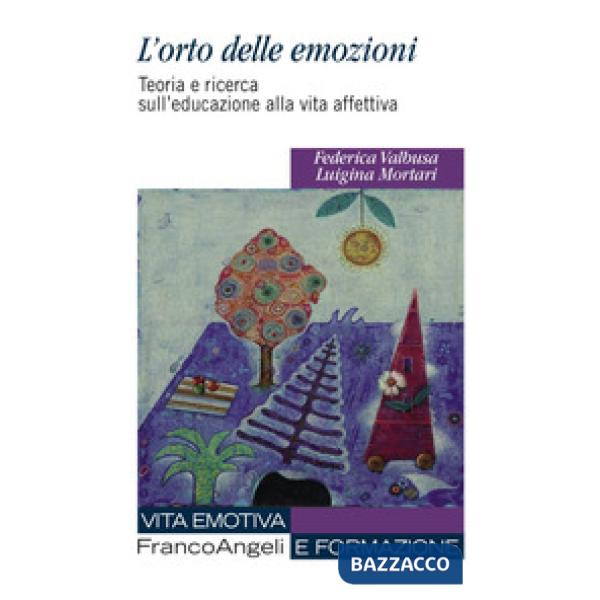 Orto delle emozioni. Teoria e ricerca sull'educazione alla vita affettiva (L')