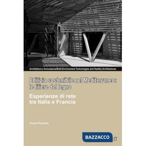 Edilizia sostenibile nel Mediterraneo: le filiere del legno. Esperienze di rete tra Italia e Francia