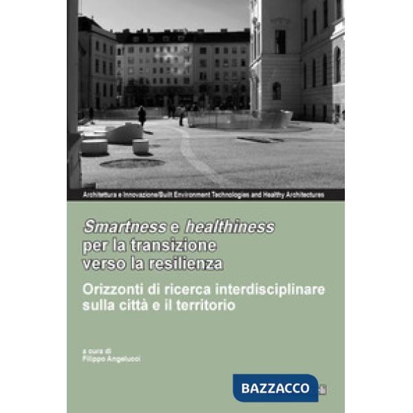 Smartness e healthness per la transizione verso la resilienza. Orizzonti di ricerca interdisciplinare sulla città e il territori