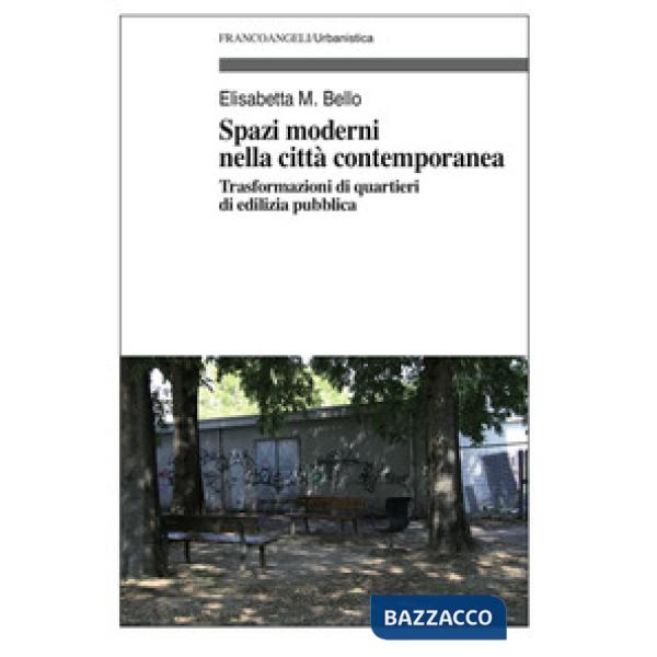 Spazi moderni nella città contemporanea. Trasformazioni di quartieri di edilizia pubblica