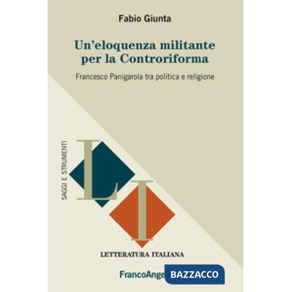 Eloquenza militante per la Controriforma. Francesco Panigarola tra politica e religione (Un')