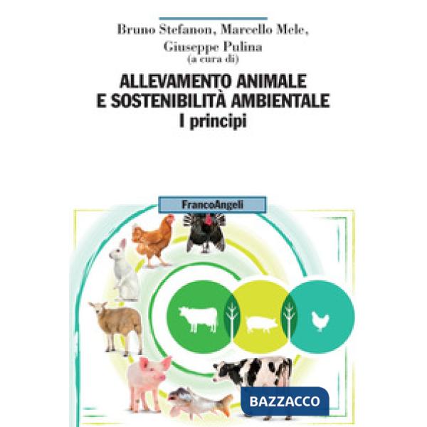 Allevamento animale e sostenibilità ambientale. Vol. 1: I principi