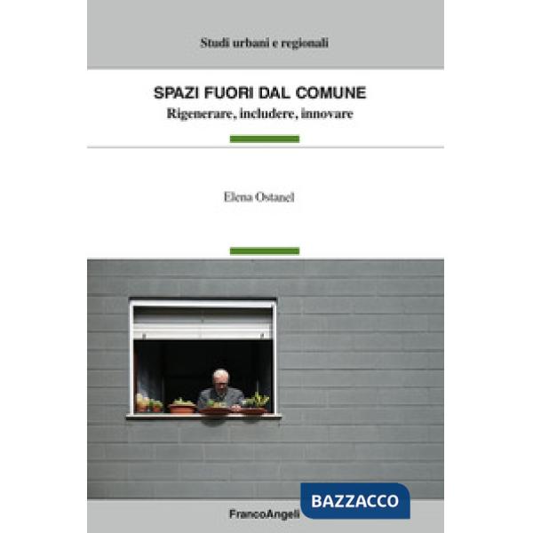 Spazi fuori dal Comune. Rigenerare, includere, innovare