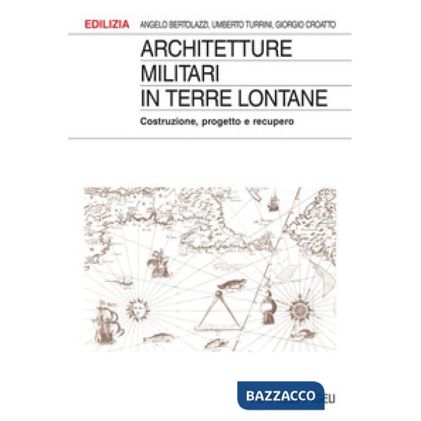 Architetture militari in terre lontane. Costruzione, progetto e recupero