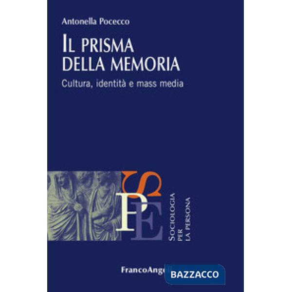 Prisma della memoria. Cultura, identità e mass media (Il)
