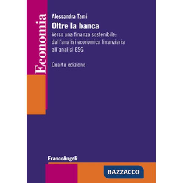 Oltre la banca. Verso una finanza sostenibile: dall'analisi economico finanziaria all'analisi ESG