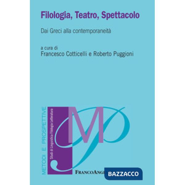 Filologia, teatro, spettacolo. Dai greci alla contemporaneità