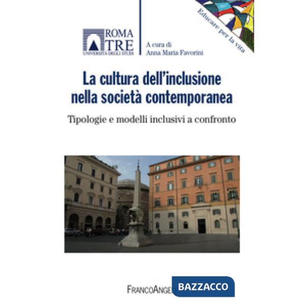 Cultura dell'inclusione nella società contemporanea. Tipologie e modelli inclusivi a confronto (La)