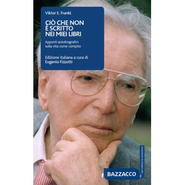 Ciò che non è scritto nei miei libri. Appunti autobiografici sulla vita come compito