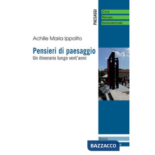 Pensieri di paesaggio. Un itinerario lungo vent'anni