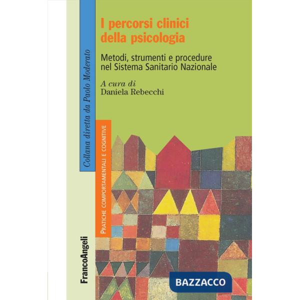 Percorsi clinici della psicologia. Metodi, strumenti e procedure nel Sistema Sanitario Nazionale (I)