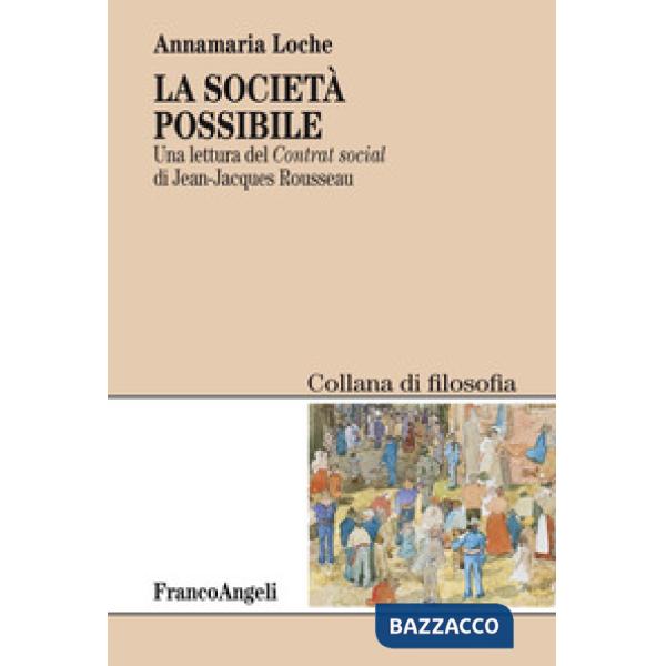 Società possibile. Una lettura del «Contrat social» di Jean-Jacques Rousseau (La)
