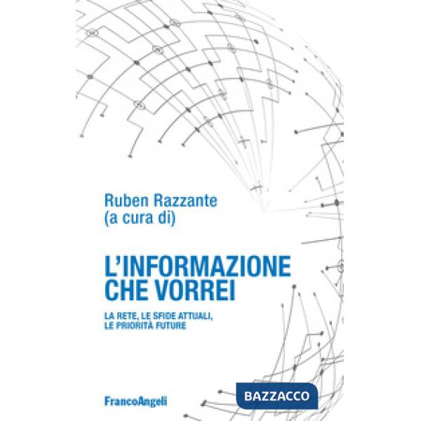 Informazione che vorrei. La rete, le sfide attuali, le priorità future (L')