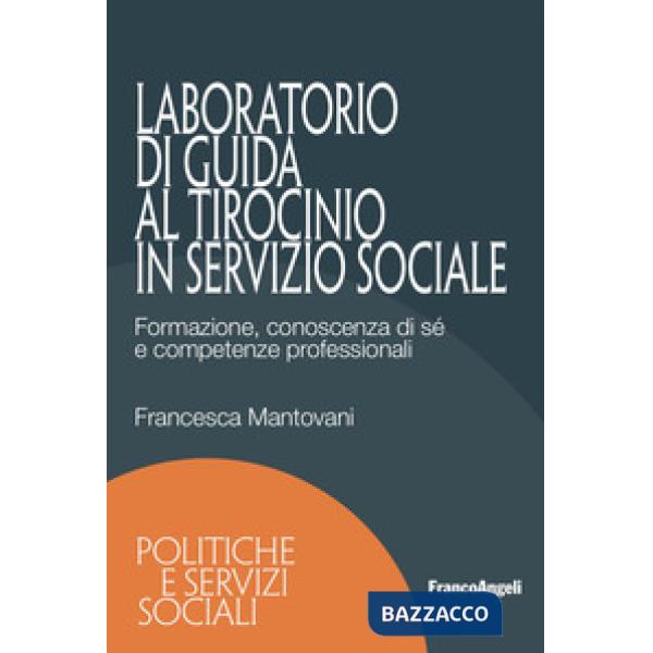 Laboratorio di guida al tirocinio in servizio sociale. Formazione, conoscenza di sé e competenze professionali