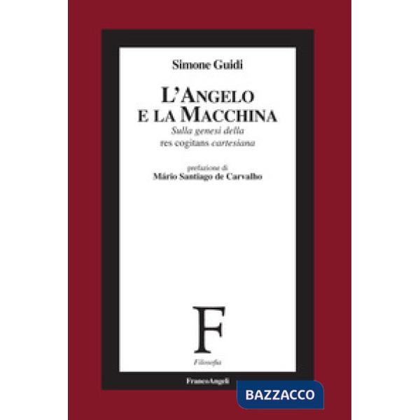 Angelo e la macchina. Sulla genesi della res cogitans cartesiana (L')