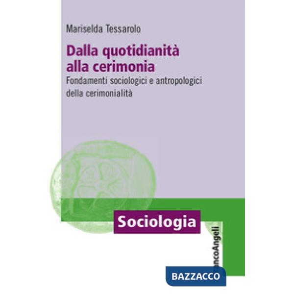 Dalla quotidianità alla cerimonia. Fondamenti sociologici e antropologici della cerimonialità