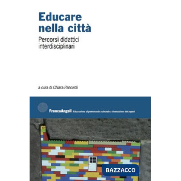 Educare nella città. Percorsi didattici interdisciplinari