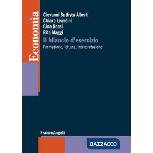 Bilancio di esercizio. Formazione, lettura, interpretazione (Il)