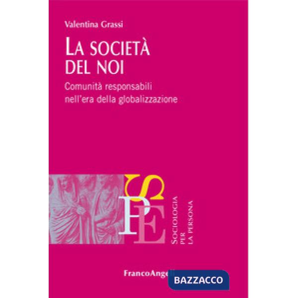 Società del noi. Comunità responsabili nell'era della globalizzazione (La)