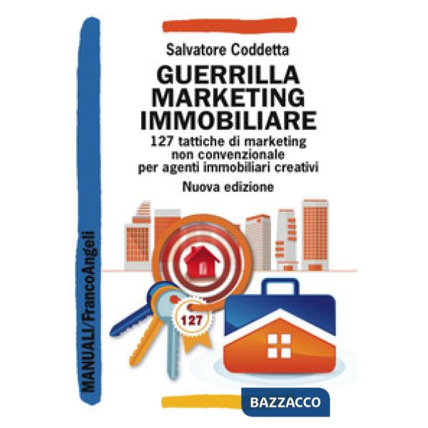 Guerrilla Marketing Immobiliare. 127 tattiche di marketing non convenzionale per agenti immobiliari creativi