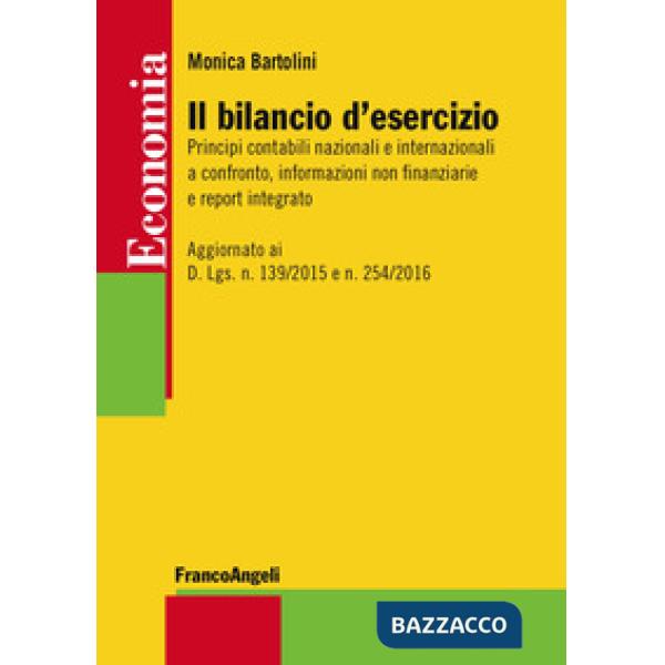 Bilancio d'esercizio. Principi contabili nazionali e internazionali a confronto, informazioni non finanziarie e report integrato