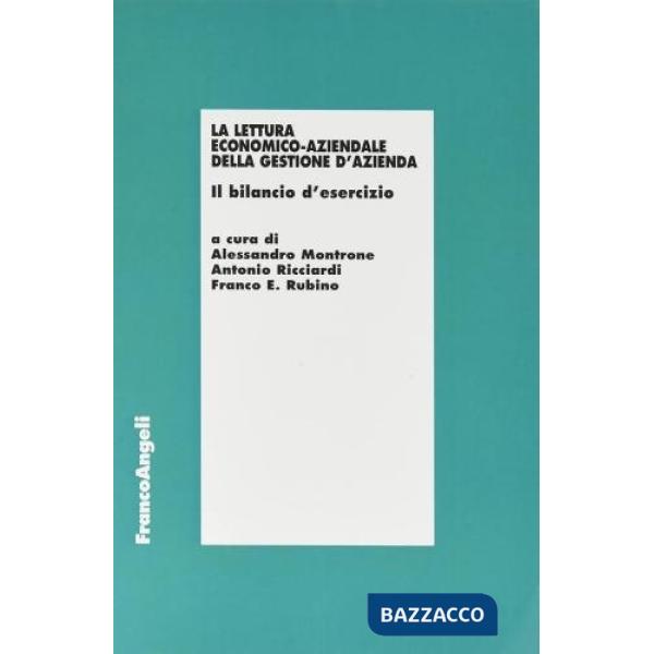 Lettura economico-aziendale della gestione d'azienda. Il bilancio d'esercizio (La)