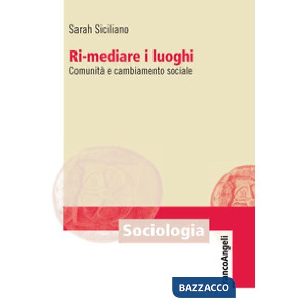 Ri-mediare i luoghi. Comunità e cambiamento sociale