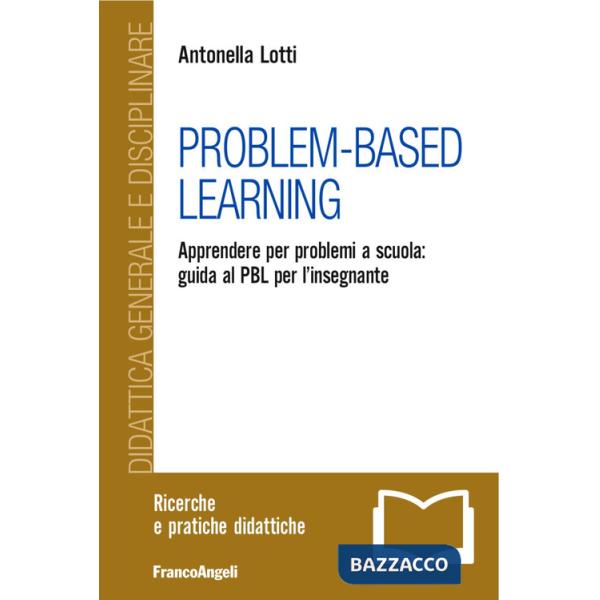 Problem-Based Learning. Apprendere per problemi a scuola: guida al PBL per l'insegnante