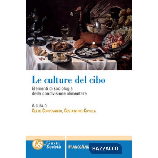 Culture del cibo. Elementi di sociologia della condivisione alimentare (Le)