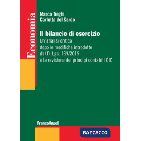 Bilancio di esercizio. Un'analisi critica dopo le modifiche introdotte dal D. Lgs. 139/2015 e la revisione dei principi contabil