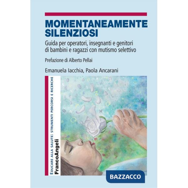 Momentaneamente silenziosi. Guida per operatori, insegnanti e genitori di bambini e ragazzi con mutismo selettivo