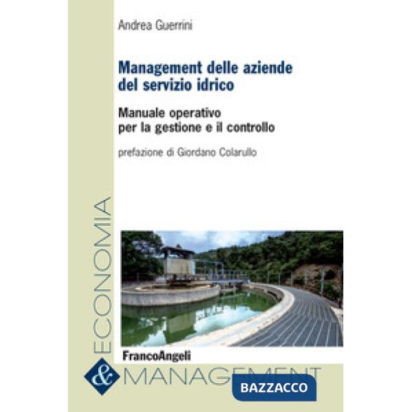 Management delle aziende del servizio idrico. Manuale operativo per la gestione e il controllo