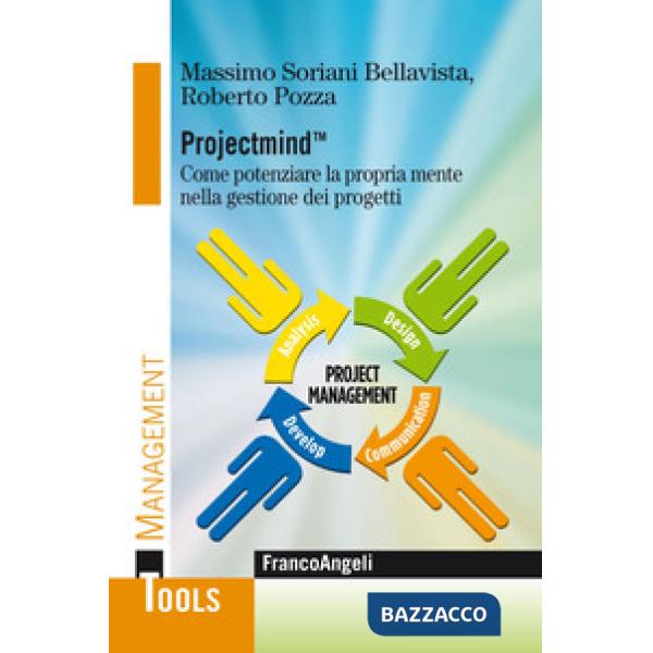 Projectmind(TM). Come potenziare la propria mente nella gestione dei progetti