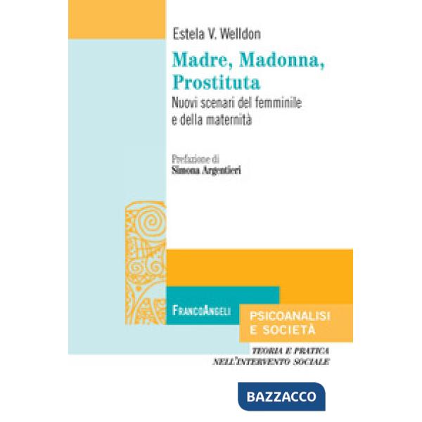 Madre, Madonna, prostituta. Nuovi scenari del femminile e della maternità