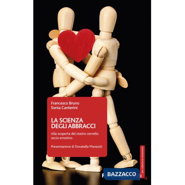 Scienza degli abbracci. Alla scoperta del nostro cervello socio-emotivo (La)