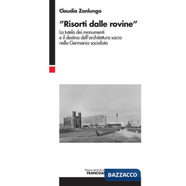 «Risorti dalle rovine». La tutela dei monumenti e il destino dell'architettura sacra nella Germania socialista
