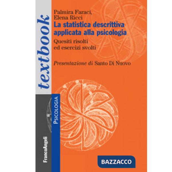 Statistica descrittiva applicata alla psicologia. Quesiti sciolti ed esercizi svolti (La)