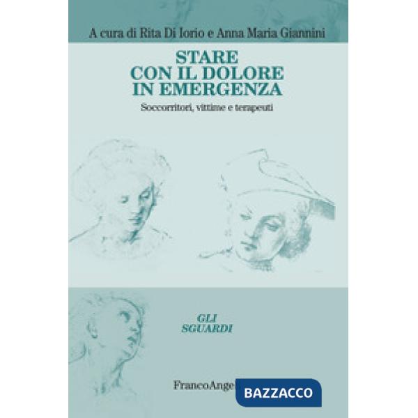 Stare con il dolore in emergenza. Soccorritori, vittime e terapeuti