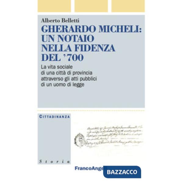 Gherardo Micheli: un notaio nella Fidenza del '700. La vita sociale di una città di provincia attraverso gli atti pubblici di un
