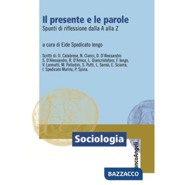 Presente e le parole. Spunti di riflessione dalla A alla Z (Il)