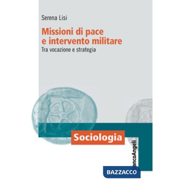 Missioni di pace e intervento militare. Tra vocazione e strategia