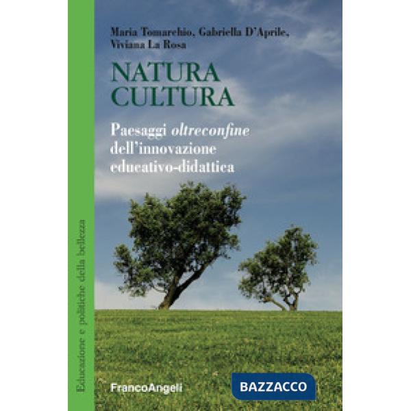 Natura cultura. Paesaggi oltreconfine dell'innovazione educativo-didattica