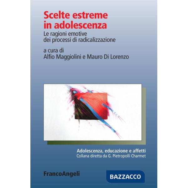 Scelte estreme in adolescenza. Le ragioni emotive dei processi di radicalizzazione