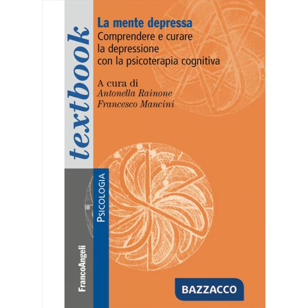 Mente depressa. Comprendere e curare la depressione con la psicoterapia cognitiva (La)