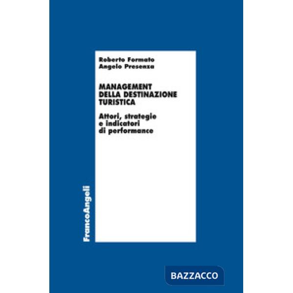 Management della destinazione turistica. Attori, strategie e indicatori di performance