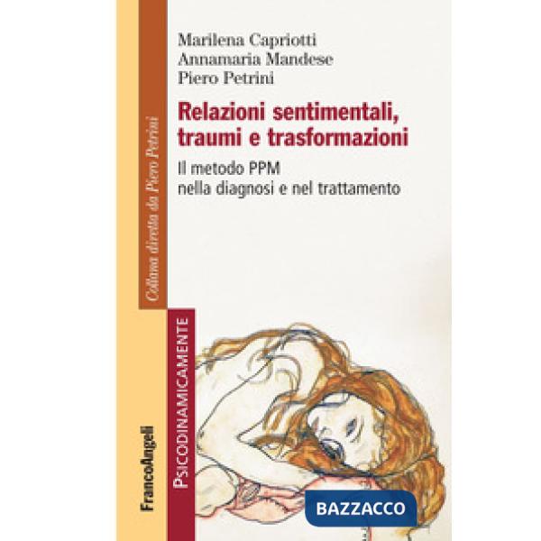 Relazioni sentimentali, traumi e trasformazioni. Il metodo PPM nella diagnosi e nel trattamento